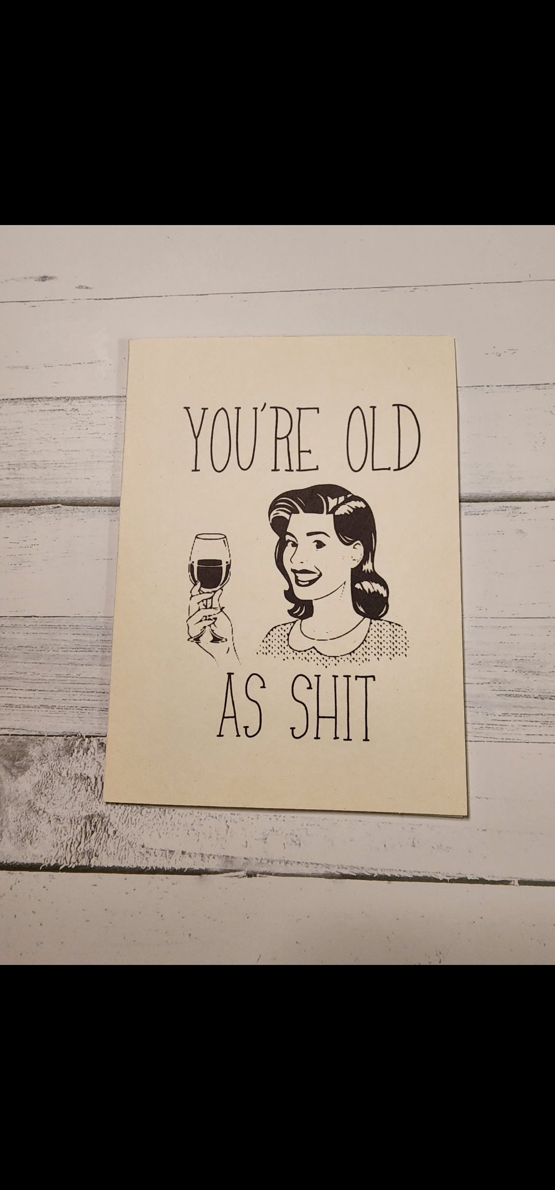 You're old as shit