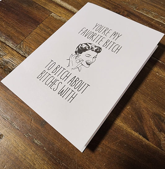 You're my favorite bitch card