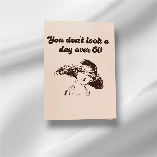 You don't look a day over 60