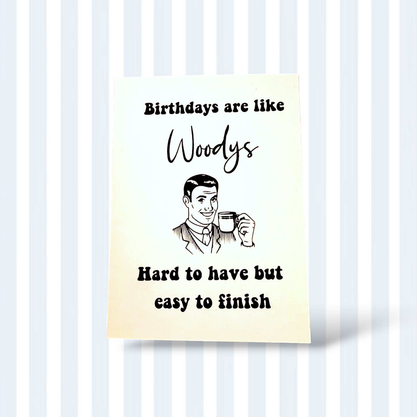 Birthdays are like woodys