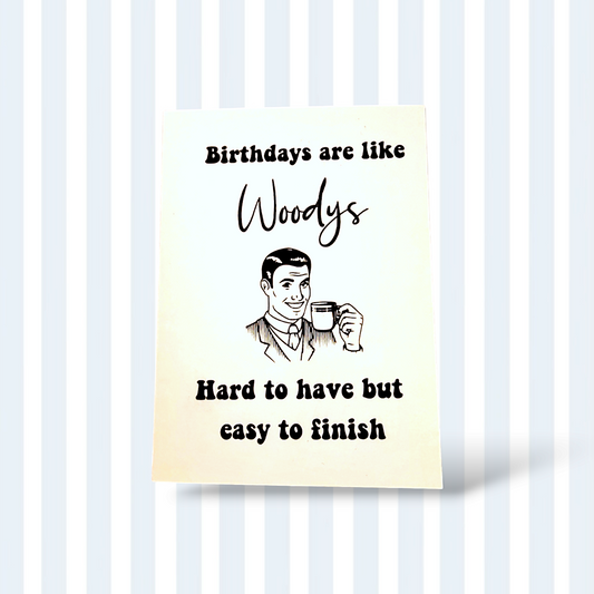 Birthdays are like woodys