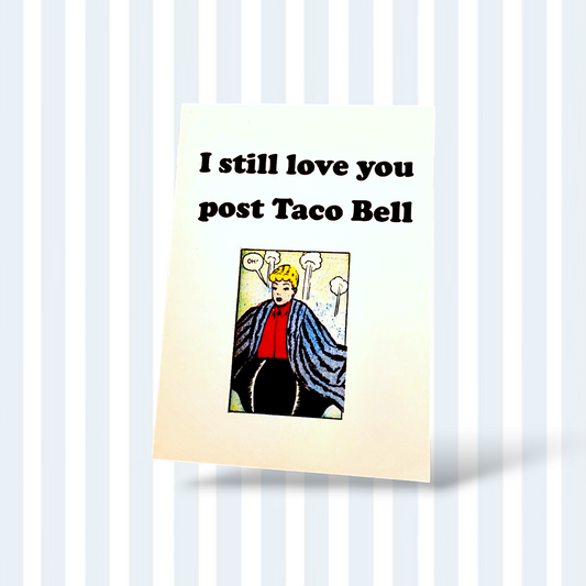 I still love you post taco bell