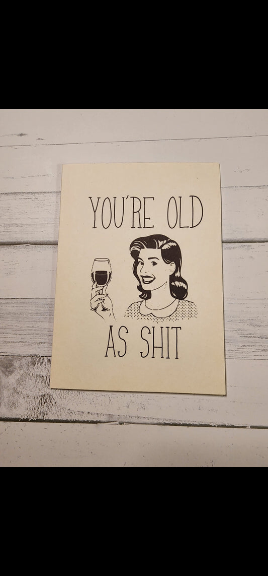 You're old as shit